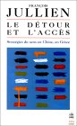 Fran&ccedil;ois JULLIEN, Le d&eacute;tour et l&rsquo;acc&egrave;s